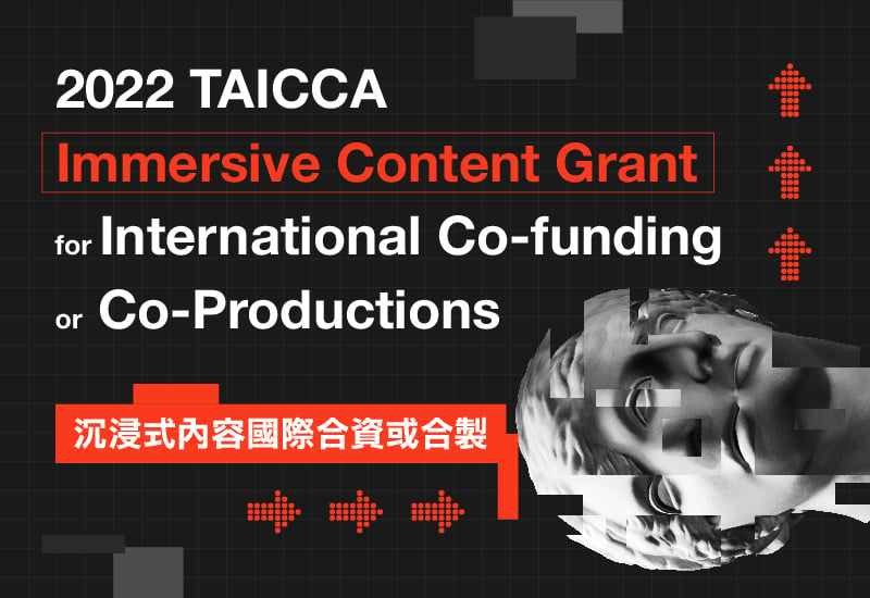 2022 TAICCA Immersive Content Grant for International Co-funding or Co-Productions is now open for application.
